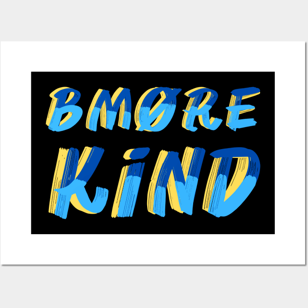 BMORE KIND DESIGN Wall Art by The C.O.B. Store